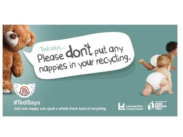Leicestershire County Council has united with Keep Britain Tidy to back its #TedSays campaign to urge residents to recycle responsibly and to put nappies where they belong – in the general waste bin.